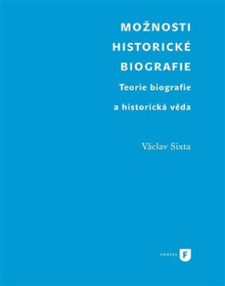 Kniha Možnosti historické biografie Václav Sixta
