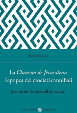 Книга Chanson de Jérusalem: l'epopea dei Crociati cannibali. La storia dei «fanatici dell'Apocalisse» Davide Esposito