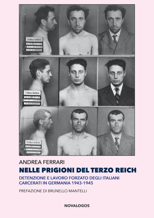 Könyv Nelle prigioni del Terzo Reich. Detenzione e lavoro forzato degli italiani carcerati in Germania 1943-1945 Andrea Ferrari