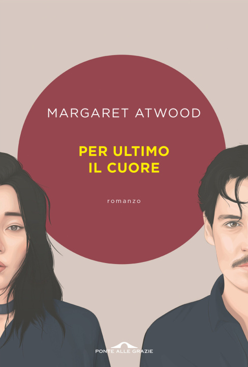Knjiga Per ultimo il cuore Margaret Atwood