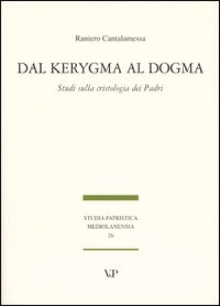 Kniha Dal Kerygma al dogma. Studi sulla cristologia dei Padri Raniero Cantalamessa