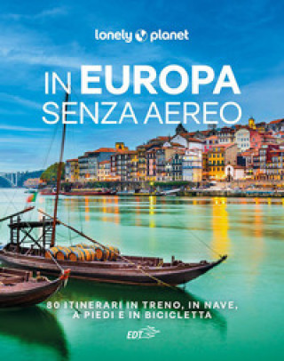 Kniha In Europa senza aereo. 80 itinerari in treno, in nave, a piedi e in bicicletta 