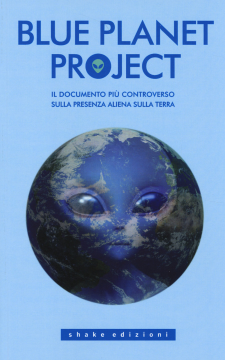 Kniha Blue planet project. Il documento più controverso sulla presenza aliena sulla terra 