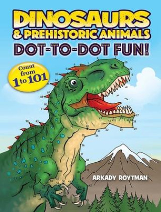 Kniha Dinosaurs & Prehistoric Animals Dot-to-Dot Fun! Arkady Roytman