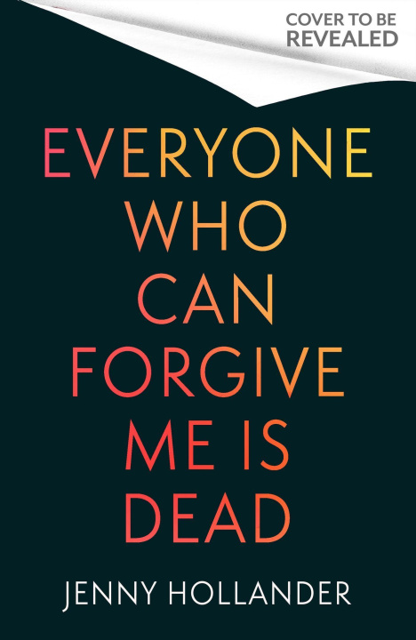 Kniha Everyone Who Can Forgive Me is Dead Jenny Hollander