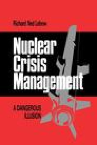 Knjiga Nuclear Crisis Management – A Dangerous Illusion Richard Ned Lebow