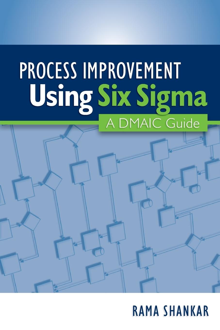 Knjiga Process Improvement Using Six Sigma Rama Shankar