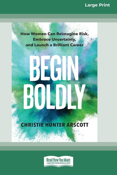 Knjiga Begin Boldly Christie Hunter Arscott