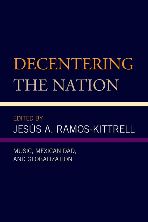 Knjiga Decentering the Nation Jesús A. Ramos-Kittrell