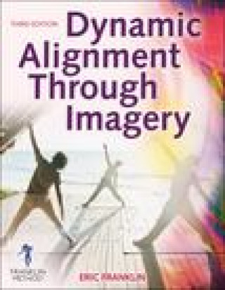 Kniha Dynamic Alignment Through Imagery Eric Franklin