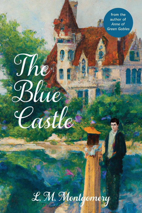 Könyv The Blue Castle (Warbler Classics Annotated Edition) 