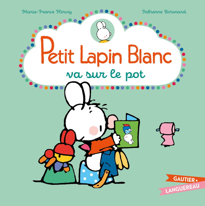 Książka Petit Lapin Blanc va sur le pot Marie-France Floury