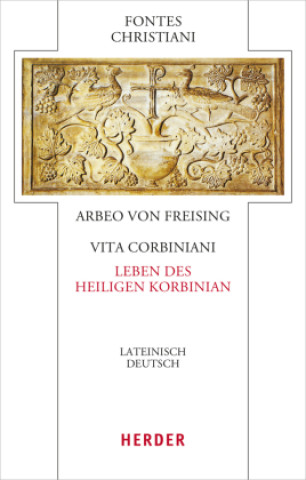 Kniha Vita Corbiniani - Das Leben des heiligen Korbinian Arbeo von Freising
