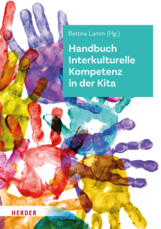 Kniha Handbuch Interkulturelle Kompetenz in der Kita Bettina Lamm