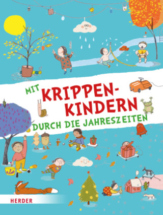 Kniha Mit Krippenkindern durch die Jahreszeiten Herder Pädagogik