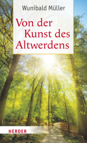 Kniha Von der Kunst des Altwerdens Wunibald Müller