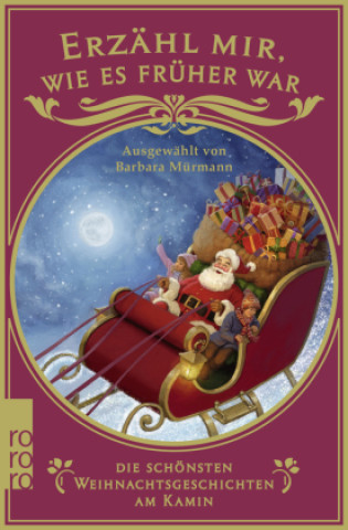 Könyv Erzähl mir, wie es früher war - die schönsten Weihnachtsgeschichten am Kamin 