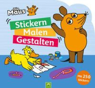 Knjiga Die Maus - Stickern, Malen, Gestalten: Mit 250 Stickern. 