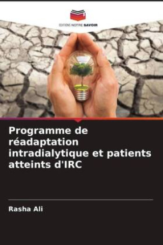 Knjiga Programme de réadaptation intradialytique et patients atteints d'IRC Rasha Ali