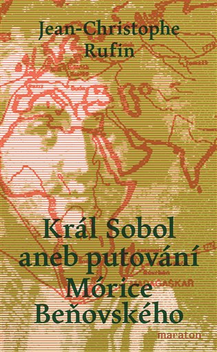 Kniha Král Sobol aneb Putování Mórice Beňovského Jean-Christopher Rufin