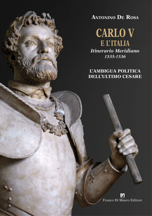 Könyv Carlo V e l’Italia. Itinerario Meridiano 1535-1536 Antonino De Rosa