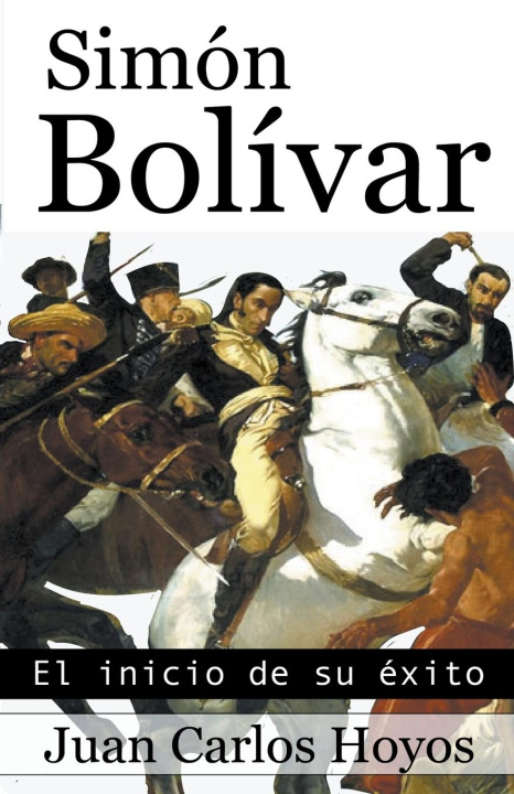 Knjiga Simón Bolívar JUAN CARLOS Hoyos