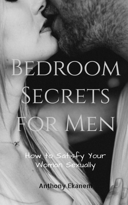 Knjiga Bedroom Secrets for Men Anthony Ekanem