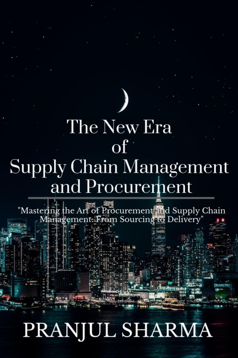 Könyv The New Era Of Supply Chain Management And Procurement 