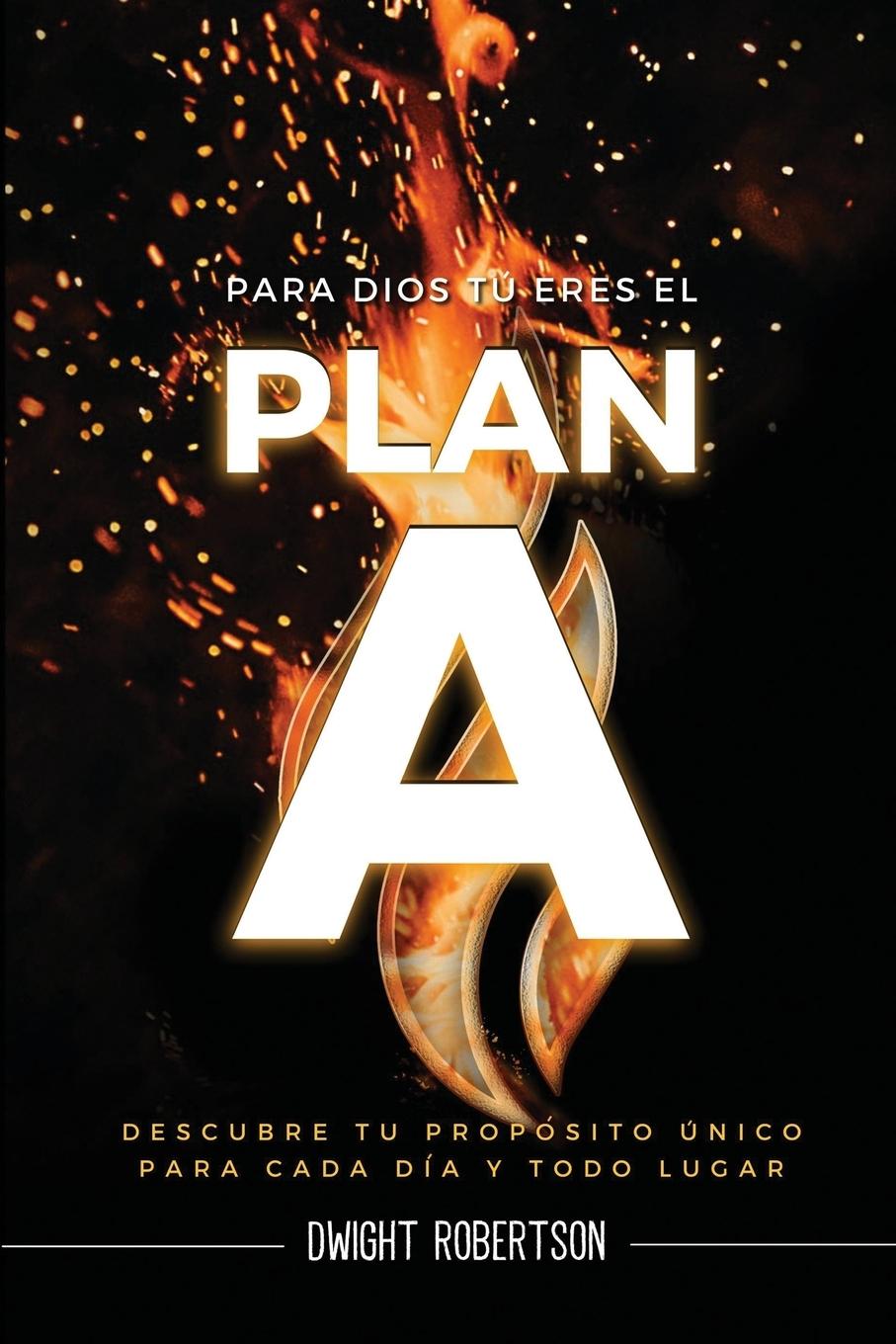 Kniha Para Dios Tu? Eres El Plan A Dwight Robertson