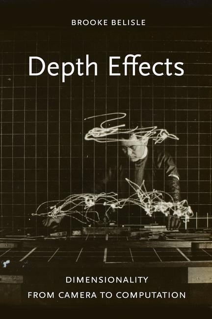 Knjiga Depth Effects – Dimensionality from Camera to Computation Brooke Belisle