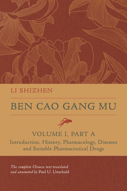 Kniha Ben Cao Gang Mu, Volume I, Part A – Introduction, History, Pharmacology, Diseases and Suitable Pharmaceutical Drugs Shizhen Li