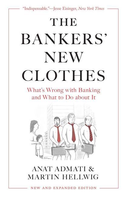 Könyv The Bankers′ New Clothes – What′s Wrong with Banking and What to Do about It – New and Expanded Edition Anat Admati