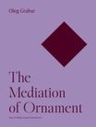 Kniha The Mediation of Ornament Oleg Grabar