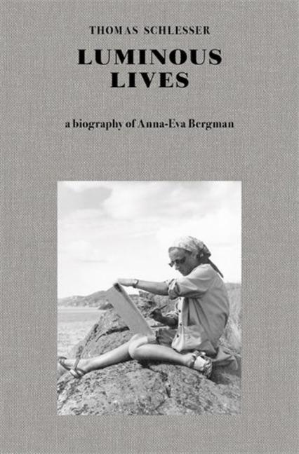 Kniha Luminous Lives: A Biography of Anna–Eva Bergman Thomas Schlesser