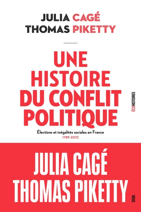 Könyv Une histoire du conflit politique. Elections et inégalités sociales en France  (1789-2022) Julia Cagé