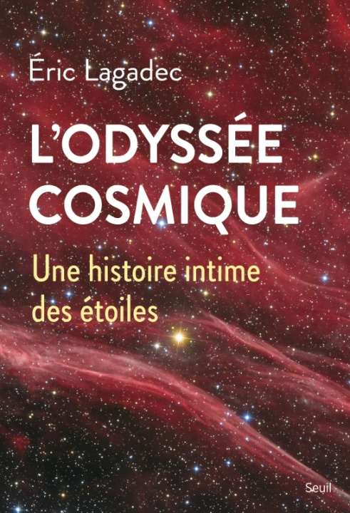 Carte L'Odyssée cosmique. Une histoire intime des étoiles Eric Lagadec
