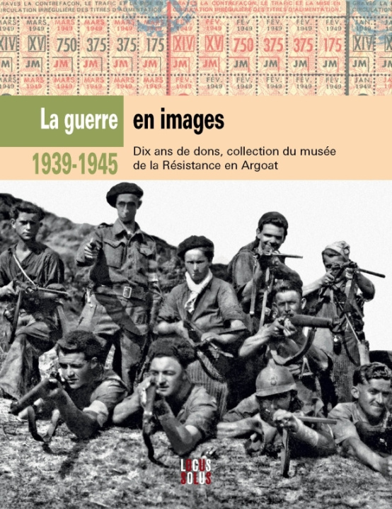 Kniha 39 - 45 La Guerre en trente images. Collections du musée de la Résistance en Argoat 