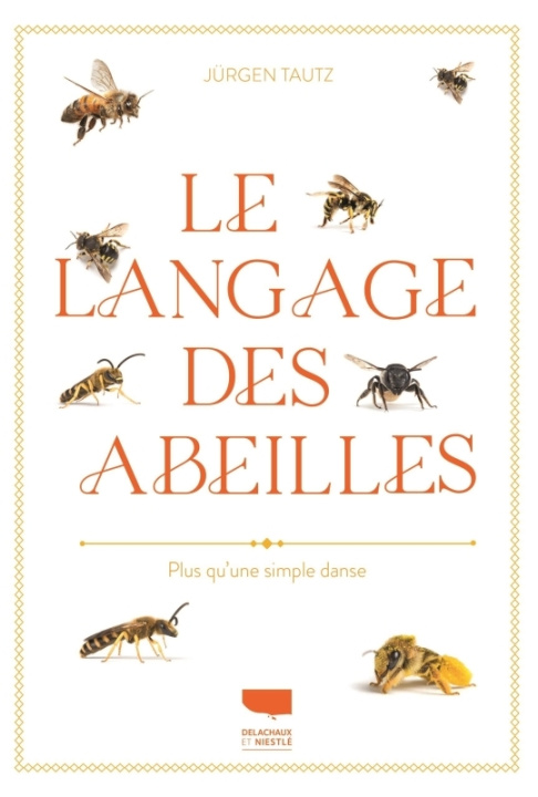 Kniha Le Langage des abeilles. Toutes les danses, bips et autres signaux de communication Jürgen Tautz