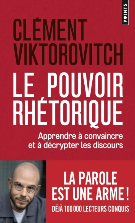 Kniha Le Pouvoir rhétorique. Apprendre à convaincre et à décrypter les discours Clément Viktorovitch