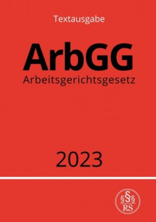 Książka Arbeitsgerichtsgesetz - ArbGG 2023 Ronny Studier