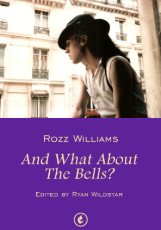 Kniha And What About The Bells? Rozz Williams