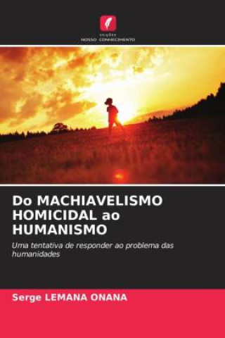 Knjiga Do MACHIAVELISMO HOMICIDAL ao HUMANISMO Serge LEMANA ONANA