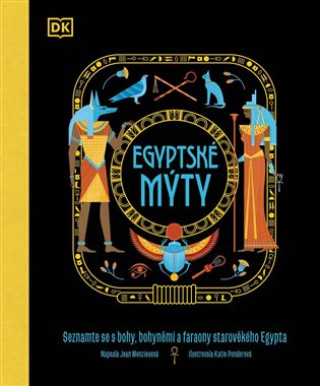 Carte Egyptské mýty - Seznamte se s hrdiny, bohy a nestvůrami starověkého Egypta Jean Menziesová