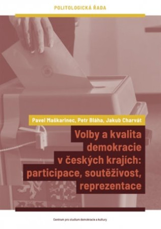 Kniha Volby a kvalita demokracie v českých krajích Petr Bláha