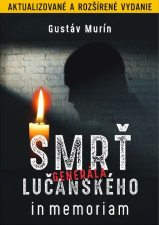 Kniha Smrť generála Lučanského (Aktualizované a rozšírené vydanie) Gustáv Murín