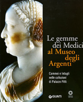 Könyv gemme dei Medici al Museo degli Argenti. Cammei e Intagli nelle collezioni di Palazzo Pitti Riccardo Gennaioli