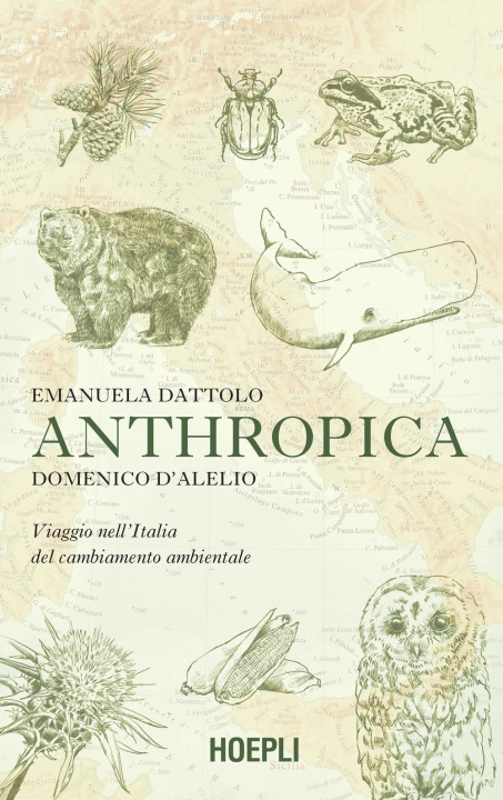 Könyv Anthropica. Viaggio nell'Italia del cambiamento ambientale Emanuela Dattolo