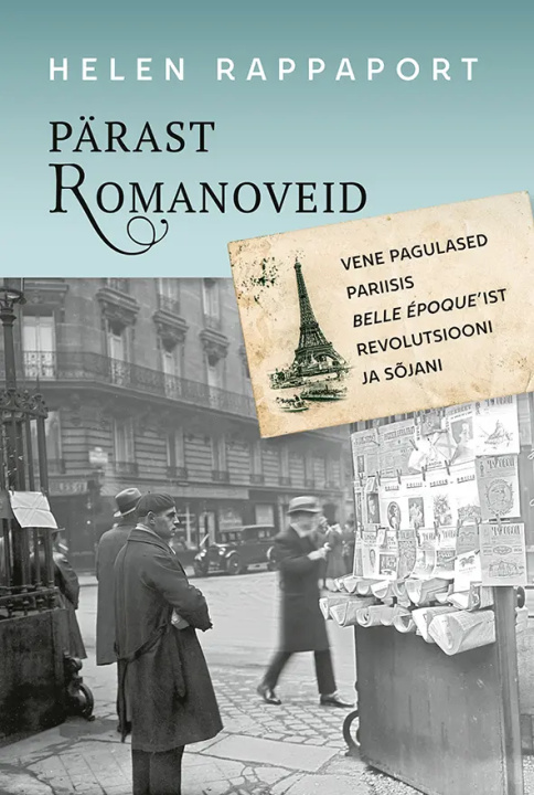 Kniha Pärast romanoveid. vene pagulased pariisis belle epoque'ist revolutsiooni ja sõjani Helen Rappaport