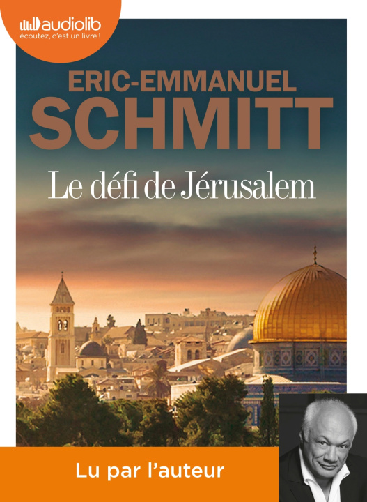 Kniha Le Défi de Jérusalem - Un voyage en Terre Sainte Éric-Emmanuel Schmitt