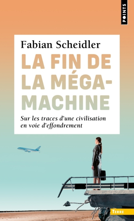 Book Fin de la mégamachine (La). Sur les traces d'une civilisation en voie d'effondrement Fabian Scheidler